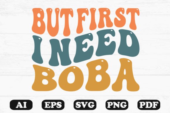 But First I Need Boba Retro Wavy Svg T-s for Graphics & Crafts