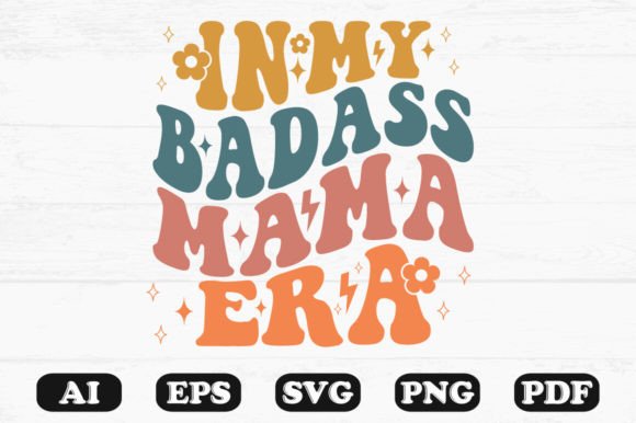 In My Badass Mama Era Retro Wavy Svg Graphics for Crafts