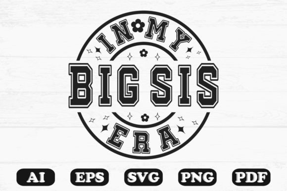 In My Big Sis Era Svg T-shirt Graphics for Crafts