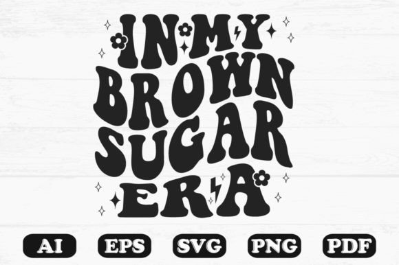 In My Brown Sugar Era Retro Wavy Svg Graphics for Crafts
