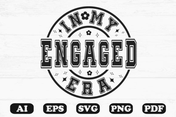 In My Engaged Era Svg T-shirt Graphics for Crafts