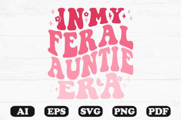 In My Feral Auntie Era Retro Wavy Graphic for Crafts
