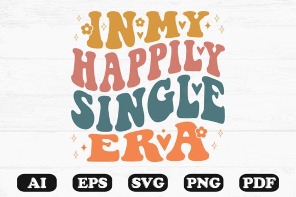 In My Happily Single Era Retro Wavy Sv Graphics and Crafts Review
