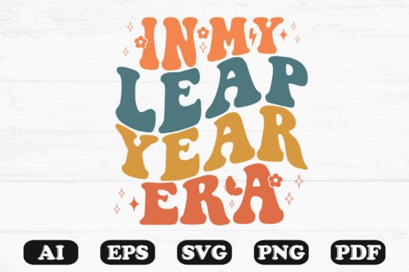 In My Leap Year Era Retro Wavy Svg for Crafts and Graphics