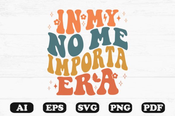 In My No Me Importa Era Retro Wavy Graphics for Crafts