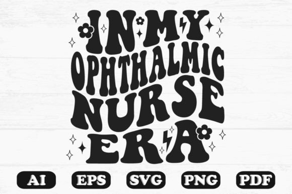 In My Ophthalmic Nurse Era Retro Wavy Sv Graphics for Crafts