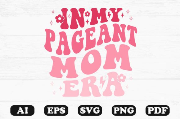 In My Pageant Mom Era Retro Wavy Svg Graphics for Crafts