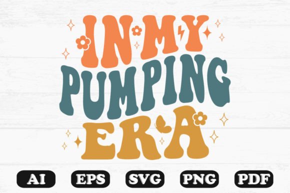 In My Pumping Era Retro Wavy Svg for Crafts and Graphics