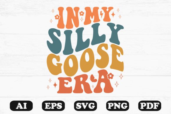 In My Silly Goose Era Retro Wavy Svg for Crafts and Graphics