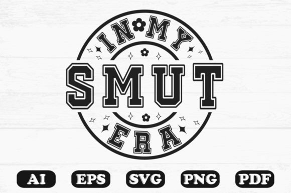 In My Smut Era Svg T-shirt Design for Crafts and Graphics