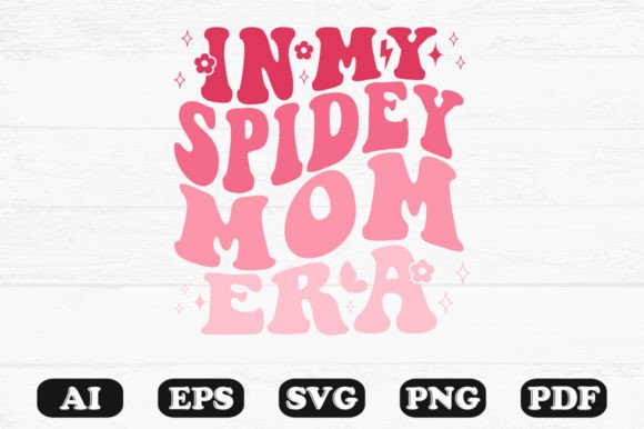 In My Spidey Mom Era Retro Wavy Svg T-shirt Design for Crafts and Graphics